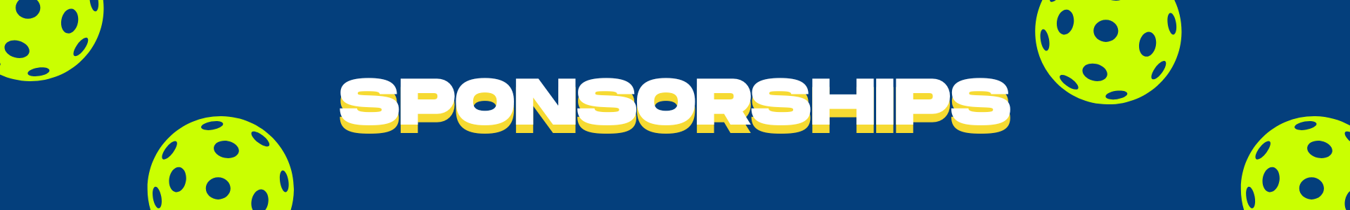 Blue background with pickleball graphics, white text Sponsorships